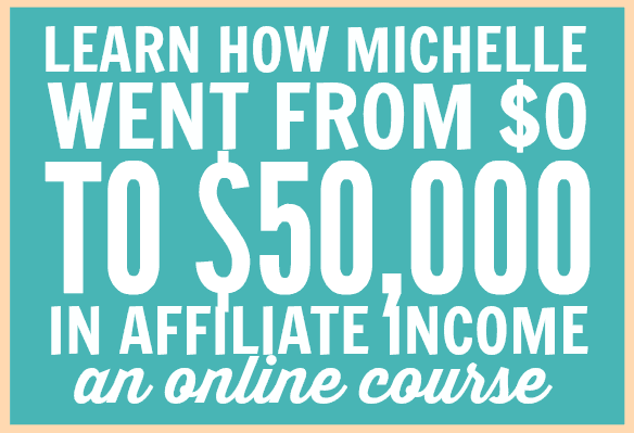 Learn how Michelle went from $0 to $50k in affiliate income