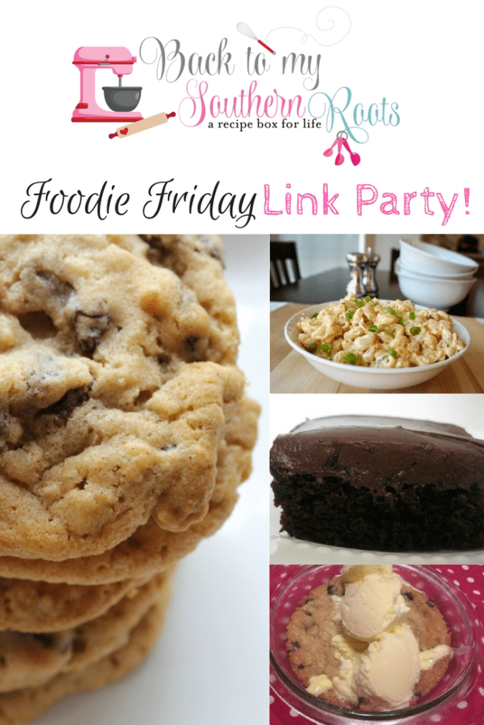 Foodie Friday Link Party. Every week on Back To My Southern Roots. Come leave a link, and share others!